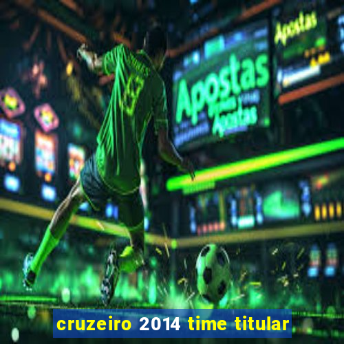 cruzeiro 2014 time titular